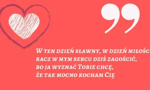 Miłe wierszyki dla koleżanki. Serce i cytat: "W ten dzień sławny, w dzień miłości, racz w mym sercu dziś zagościć, bo ja wyznać Tobie chcę, że tak mocno kocham Cię".