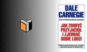 Jak zjednać sobie ludzi - kluczowe zasady z książki Dale Carnegie