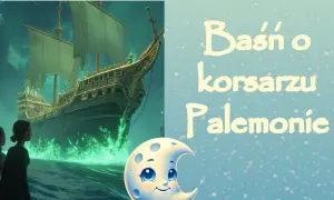 Baśń o korsarzu Palemonie tekst - odkryj tajemnice i legendy tej baśni
