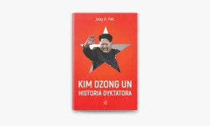Kim Dzong Un książka - odkryj nieznane fakty o dyktatorze