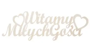 Drewniany napis "Witamy Miłych Gości" z serduszkami. Idealny wiersz na przywitanie.