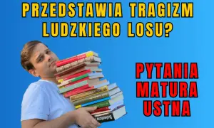 Jak literatura antyczna przedstawia tragizm ludzkiego losu w dziełach?
