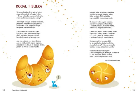 Bajka o zakochanych wypiekach. Rogal wyznaje miłość bułce, ale ona odrzuca jego zaloty. Romantyczne wiersze dla niej.