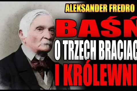 Baśń o trzech braciach i królewnie Fredro - odkryj jej tajemnice i humor