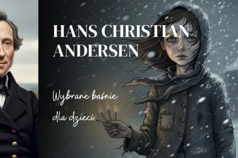 Portret Hansa Christiana Andersena obok dziewczynki z zapałkami. Ilustracja przypomina, co przeżył baśń Andersena, ukazując zimno i nadzieję.