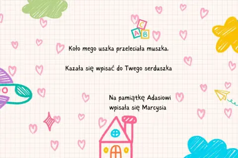 Wiersz dla koleżanki: „Koło mego uszka przeleciała muszka. Kazała się wpisać do Twego serduszka”. Urocze serduszka, samolot i domek.