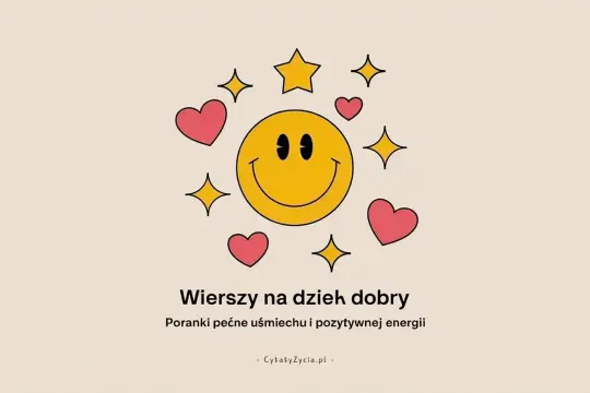 Uśmiechnięta buźka otoczona serduszkami i gwiazdkami. Idealny wierszyk na poranek, by zacząć dzień z uśmiechem i pozytywną energią.