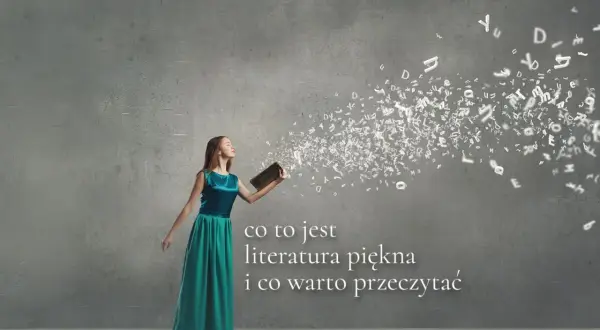 Literatura piękna co warto przeczytać: najlepsze tytuły, które zachwycają