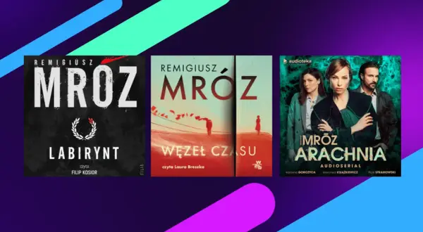 Trzy okładki książek Remigiusza Mroza: "Labirynt", "Węzeł czasu" i "Arachnia". Ile książek wydał Mróz? To dopiero początek!