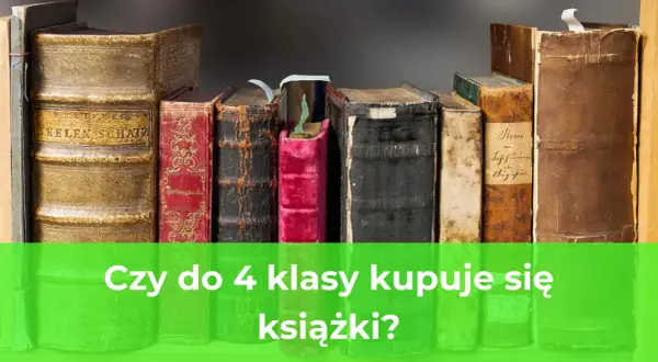 Czy książki do 4 klasy są darmowe? Sprawdź, kto może je otrzymać