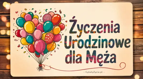 Kolorowe balony unoszą się, tworząc serce. Napis głosi: "Życzenia Urodzinowe dla Męża". To idealny wiersz dla męża od żony.