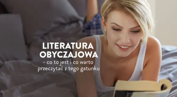 Kobieta czyta książkę, odkrywając, co to jest powieść obyczajowa i jakie tytuły warto poznać.