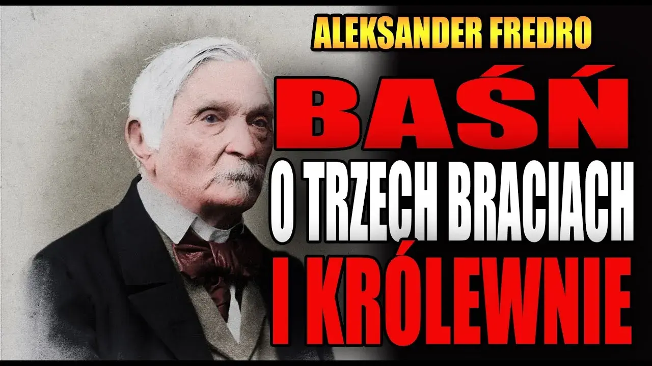 Baśń o trzech braciach i królewnie Fredro - odkryj jej tajemnice i humor