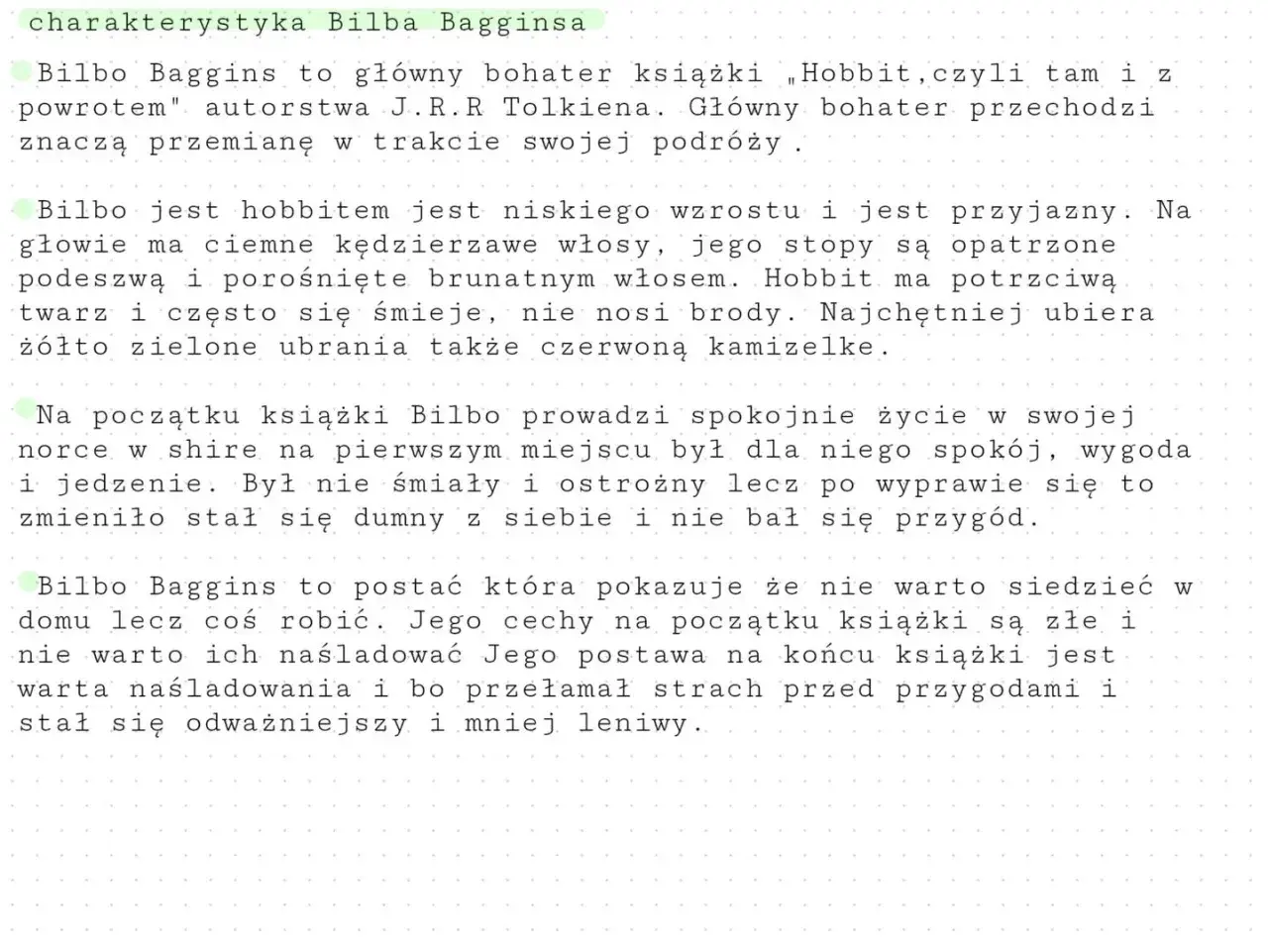 Bilbo Baggins, główny bohater "Hobbita", to postać, która udowadnia, czy bilbo baggins to hobbit. Niskiego wzrostu, z kudłatymi stopami, przechodzi przemianę.