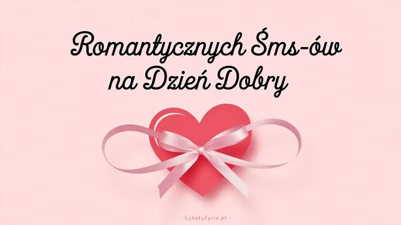 Romantyczny wiersz na dzień dobry dla ukochanej, z sercem i wstążką.