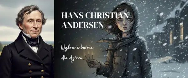 Portret Hansa Christiana Andersena obok dziewczynki z zapałkami. Ilustracja przypomina, co przeżył baśń Andersena, ukazując zimno i nadzieję.
